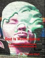 God Is Mathematics: The Proofs of the Eternal Existence of Mathematics
