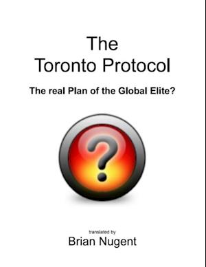 Toronto Protocol: The Real Plan of the Global Elite?