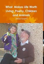 What  Makes Life Worth Living, Poetry, Children and Animals