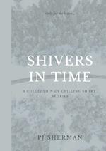 Shivers in Time