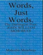 Words Just Words, the Darlington Poet, John William Mowbray