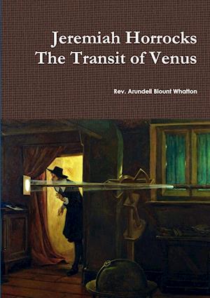 Jeremiah Horrocks the Transit of Venus