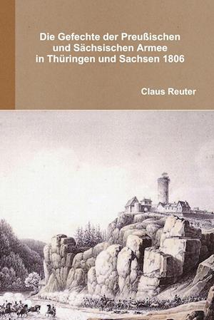 Die Gefechte der preußischen und sächsischen Armee in Thüringen und Sachsen 1806