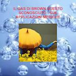 IL GAS DI BROWN QUESTO SCONOSCIUTO - SUE APPLICAZIONI MEDICHE