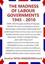 The Madness of Labour Governments 1945 - 2010