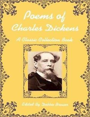 Poems of Charles Dickens, a Classic Collection Book