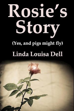 Rosie's Story (Yes, and pigs might fly)