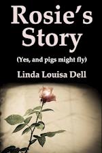 Rosie's Story (Yes, and pigs might fly) 