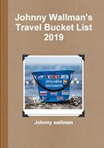 Johnny Wallman's Travel Bucket List 2019 