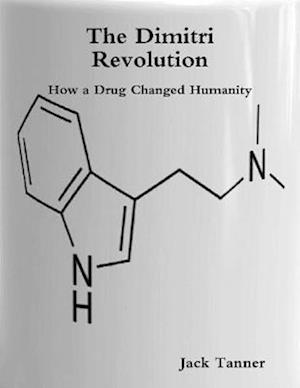 Dimitri Revolution: How a Drug Changed Humanity