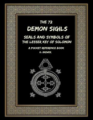 72 Demon Sigils, Seals and Symbols of the Lesser Key of Solomon, a Pocket Reference Book