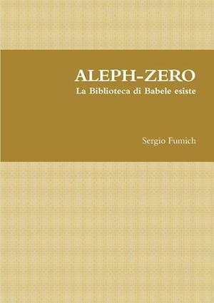 Aleph-Zero. La Biblioteca Di Babele Esiste