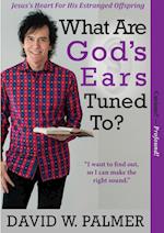 What Are God's Ears Tuned To?