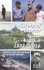 A History of Cromer Beach Mission 1883-2016