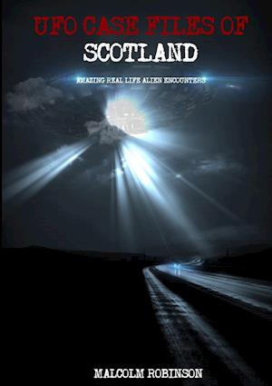 UFO Case Files Of Scotland  (Volume 1)