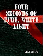 Four Seconds of Pure, White Light