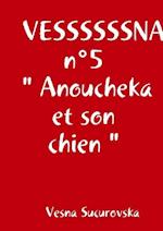 VESSSSSSNA n°5 " Anoucheka et son chien "