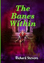 The Banes Within