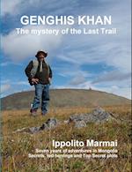 Genghis Khan the Mystery of the Last Trail