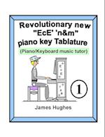 Revolutionary New "EcE' 'n&m" Piano Key Tablature. Book 1
