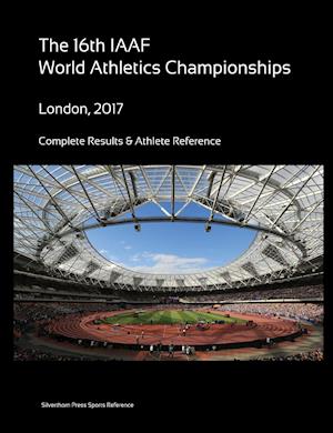 16th World Athletics Championships - London 2017. Complete Results & Athlete Reference