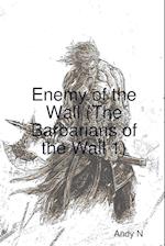 Enemy of the Wall (the Barbarians of the Wall 1)