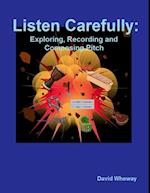 Listen Carefully: Exploring, Recording and Composing Pitch