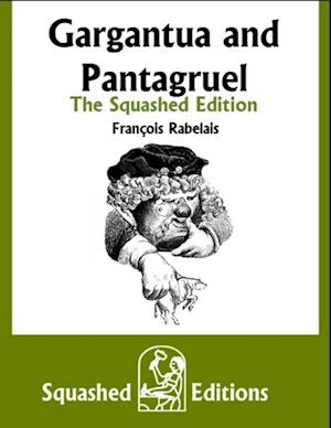 Gargantua and Pantagruel - The Squashed Edition