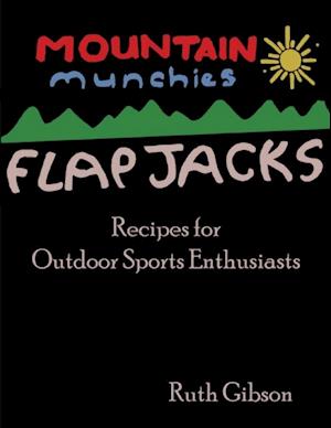 Mountain Munchies: Flapjacks - Recipes for Outdoor Sports Enthusiasts