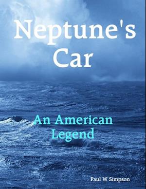 Neptune''s Car - An American Legend