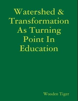 Watershed & Transformation As Turning Point In Education