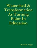 Watershed & Transformation As Turning Point In Education