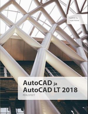 AutoCAD Ja AutoCAD LT 2018 Perusteet