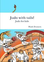 Judo with Tails! - Judo for Kids