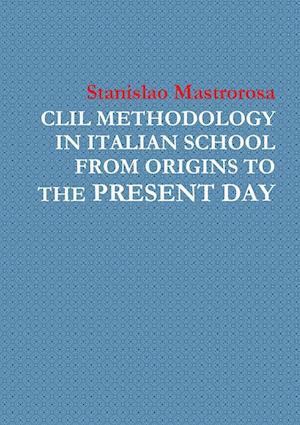 CLIL METHODOLOGY  IN ITALIAN SCHOOL  FROM ORIGINS TO THE PRESENT DAY