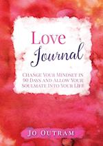 Love Journal - Change Your Mindset in 90 Days and Allow Your Soulmate Into Your Life