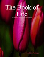 The Book of Life: A Small Collection of Poetry