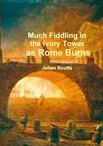 Much Fiddling in the Ivory Tower as Rome Burns