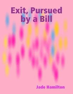 Exit, Pursued by a Bill