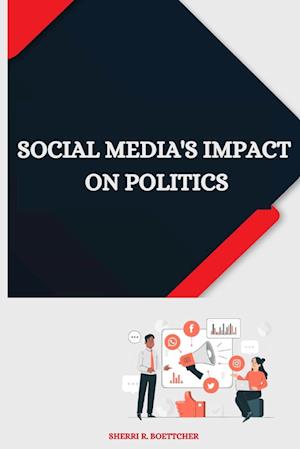 Social Media's Impact on Politics