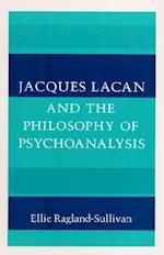 Jacques Lacan and the Philosophy of Psychoanalysis
