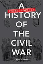 A Secret Society History of the Civil War