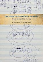 The Creative Process in Music from Mozart to Kurtag