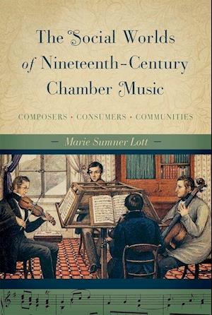 The Social Worlds of Nineteenth-Century Chamber Music