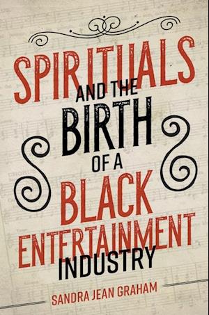 Spirituals and the Birth of a Black Entertainment Industry