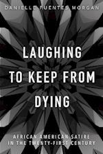 Laughing to Keep from Dying