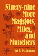 Ninety-nine More Maggots, Mites, and Munchers
