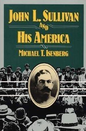 John L. Sullivan and His America