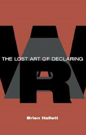 The Lost Art of Declaring War