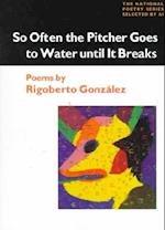 So Often the Pitcher Goes to Water Until It Breaks